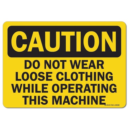 OSHA Caution Decal, Do Not Wear Loose Clothing While Operating This Machine, 24in X 18in Decal